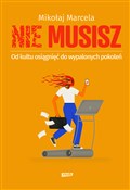 Książka : NIE MUSISZ... - Mikołaj Marcela