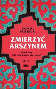 Bild von Zmierzyć arszynem. Marek Karp i Ośrodek Studiów Wschodnich