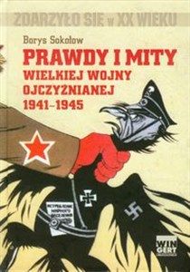 Obrazek Prawdy i mity wielkiej wojny ojczyźnianej 1941-1945