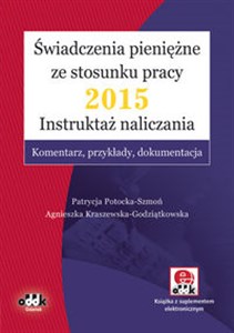 Obrazek Świadczenia pieniężne ze stosunku pracy 2015 Instruktaż naliczania Komentarz, przykłady, dokumenta