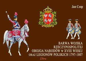 Bild von Barwa Wojska Rzeczypospolitej Obojga Narodów w XVIII wieku oraz Legionów Polskich 1797-1807