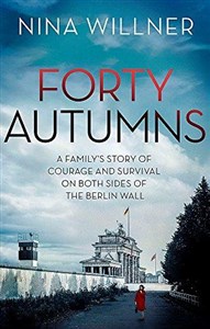 Bild von Forty Autumns: A family's story of courage and survival on both sides of the Berlin Wall