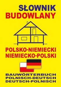 Obrazek Słownik budowlany polsko-niemiecki niemiecko-polski Bauwörterbuch Polnisch-Deutsch Deutsch-Polnisch
