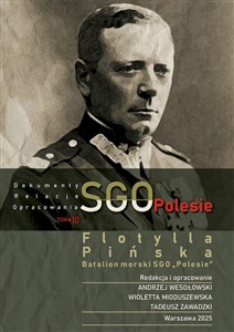 Bild von SGO Polesie, dokumenty, relacje, opracowania t. 10. Flotylla Pińska Batalion morski SGO „Polesie”