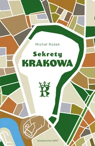 Obrazek Sekrety Krakowa Ludzie - zdarzenia - idee