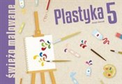 Polska książka : Plastyka 5... - Opracowanie Zbiorowe