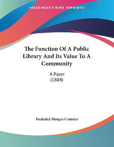 Obrazek CRUNDEN, F: FUNCTION OF A PUBLIC LIBRARY AND ITS VALUE TO A