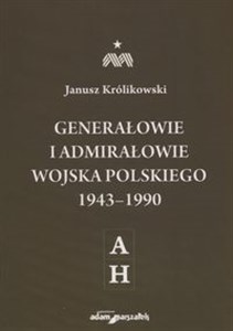Bild von Generałowie i admirałowie Wojska Polskiego 1943-1990 A-H