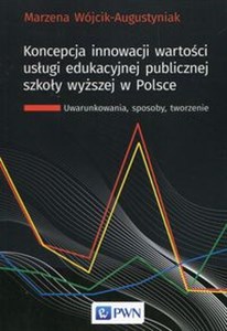 Bild von Koncepcja innowacji wartości usługi edukacyjnej publicznej szkoły wyższej w Polsce Uwarunkowania, sposoby, tworzenie