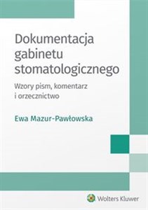 Obrazek Dokumentacja gabinetu stomatologicznego Wzory pism, komentarz i orzecznictwo