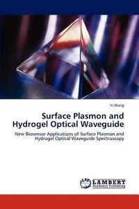 Bild von WANG, Y: SURFACE PLASMON AND HYDROGEL OPTICAL WAVEGUIDE
