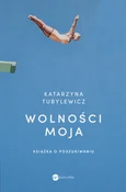 Wolności m... - Katarzyna Tubylewicz -  polnische Bücher