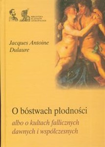 Bild von O bóstwach płodności albo o kultach fallicznych dawnych i współczesnych