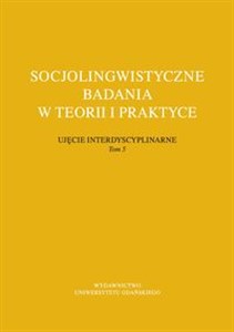 Obrazek Socjolingwistyczne badania w teorii i praktyce Ujęcie interdyscyplinarne. Tom 5