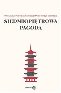 Obrazek Siedmiopiętrowa pagoda Antologia opowiadań współczesnych pisarzy chińskich