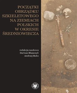 Obrazek Początki obrządku szkieletowego na ziemiach polskich w okresie wczesnego średniowiecza