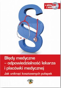 Bild von Błędy medyczne - odpowiedzialność lekarza i placówki medycznej z płytą CD Jak uniknąć kosztownych pułapek