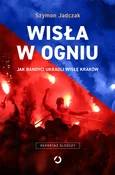 Zobacz : Wisła w og... - Szymon Jadczak