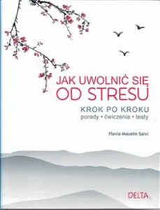 Obrazek Jak uwolnić się od stresu Krok po kroku, porady, ćwiczenia, testy