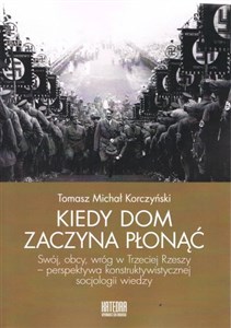 Bild von Kiedy dom zaczyna płonąć Swój, obcy, wróg w Trzeciej Rzeszy – perspektywa konstruktywistycznej socjologii wiedzy