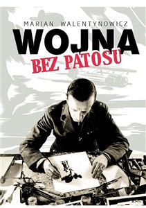 Obrazek Wojna bez patosu Z notatnika i szkicownika korespondenta wojennego