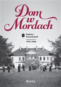Bild von Dom w Mordach. Rodzina Przewłockich 1912-1944