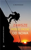 Polska książka : Zawsze moż... - Ks. Marek Dziewiecki