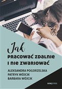 Polska książka : Jak pracow... - Aleksandra Pogorzelska, Patryk Wójcik, Barbara Wójcik