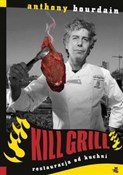 Kill grill... - Anthony Bourdain - buch auf polnisch 