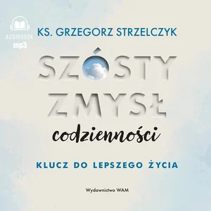 Obrazek [Audiobook] Szósty zmysł codzienności Klucz do lepszego życia