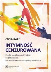 Obrazek Intymność cenzurowana Panika moralna wokół rodziny na przykładzie rodzin nieheteronormatywnych w Polsce