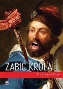 Zabić król... - Andrzej Zieliński - Ksiegarnia w niemczech