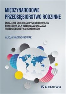 Obrazek Międzynarodowe przedsiębiorstwo rodzinne znaczenie orientacji przedsiębiorczej sukcesora dla internacjonalizacji przedsiębiorstwa rodzinnego