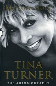 Obrazek Tina Turner My Love Story The Autobiography