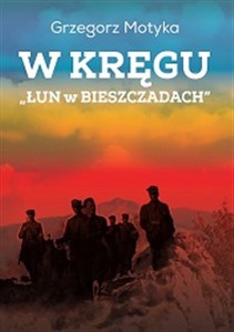 Bild von W kręgu „Łun w Bieszczadach” Szkice z najnowszej historii polskich Bieszczad