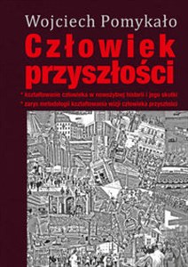 Bild von Człowiek przyszłości Kształtowanie człowieka w nowożytnej historii i jego skutki. Zarys metodologii kształtowania wizji człowieka w przyszłości