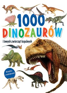 Obrazek 1000 dinozaurów i innych zwierząt kopalnych. Książka z naklejkami