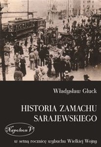 Bild von Historia zamachu sarajewskiego W setną rocznicę wybuchu Wielkiej Wojny