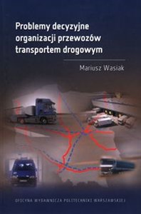 Obrazek Problemy decyzyjne organizacji przewozów transportem drogowym
