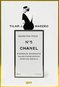 Obrazek Sekretne życie Chanel No. 5 Pierwsza biografia najsłyniejszych perfum świata