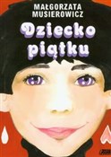 Polska książka : Dziecko pi... - Małgorzata Musierowicz