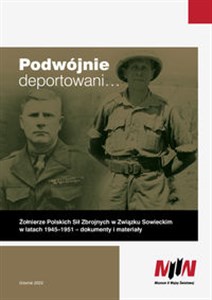 Bild von Podwójnie deportowani… Żołnierze Polskich Sił Zbrojnych w Związku Sowieckim w latach 1945–1951 – dokumenty i materiały