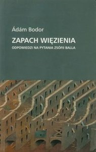 Obrazek Zapach więzienia Odpowiedzi na pytania Zsofii Balla