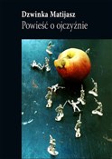 Zobacz : Powieść o ... - Dzwinka Matijasz