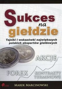 Bild von Sukces na giełdzie Tajniki i wskazówki największych polskich ekspertów giełdowych