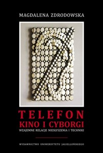 Obrazek Telefon kino i cyborgi Wzajemne relacje niesłyszenia i techniki