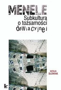 Obrazek Menele Subkultura o tożsamości dewiacyjnej