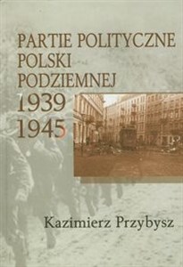 Obrazek Partie polityczne Polski Podziemnej 1939-1945