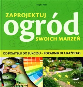 Bild von Zaprojektuj ogród swoich marzeń Od pomysłu do sukcesu – poradnik dla każdego