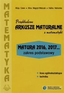 Bild von Przykładowe arkusze maturalne z matematyki Zakres podstawowy Matura 2016, 2017...